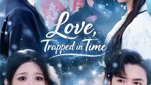Love Trapped In Time   Short Drama