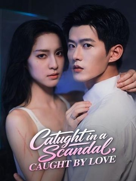 Caught in a Scandal, Caught by Love - Full Episode