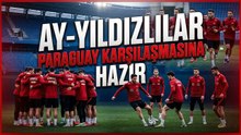 A Milli Futbol Takımı, Paraguay maçı hazırlıklarını tamamladı