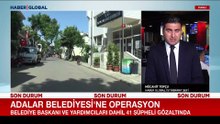 Adalar Belediyesi'ne rüşvet operasyonu: Belediye Başkanı dahil 47 şüpheli hakkında soruşturma