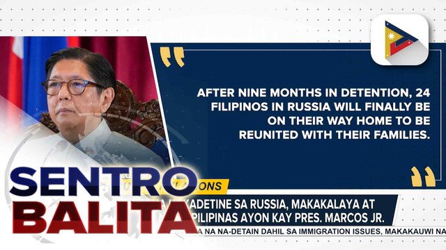24 Pinoy na naka-detain sa Russia, makakalaya na ayon kay PBBM; pag-adopt ng mahahalagang dokumento sa ASEAN-Russia Commemorative Summit, inanunsyo | ulat ni Kenneth Paciente