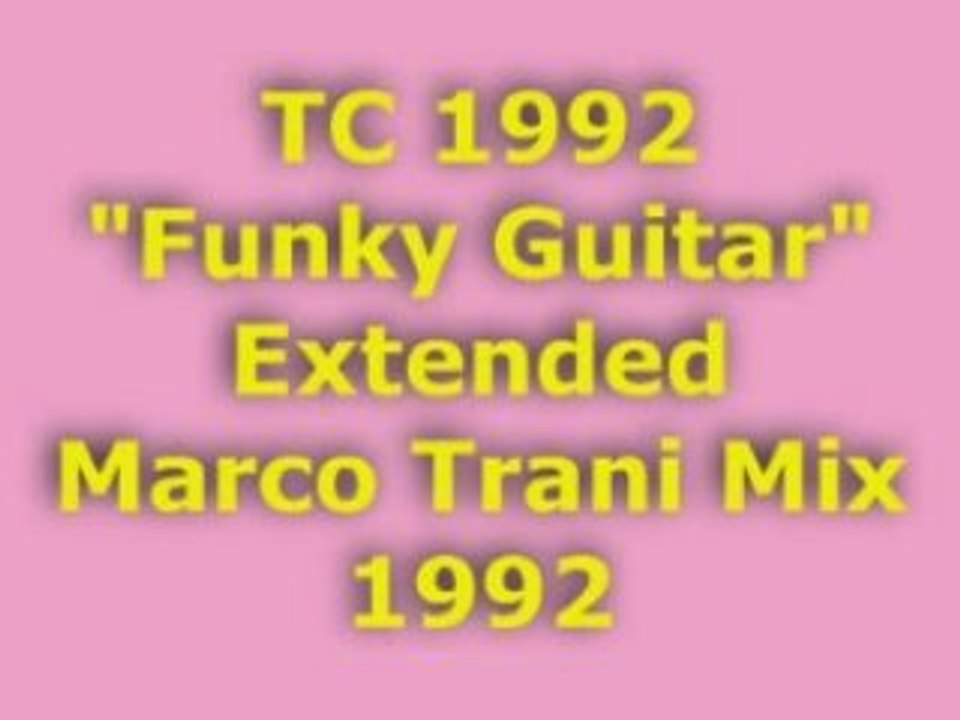 TC 1992 "Funky Guitar" Extended Marco Trani Mix 1992