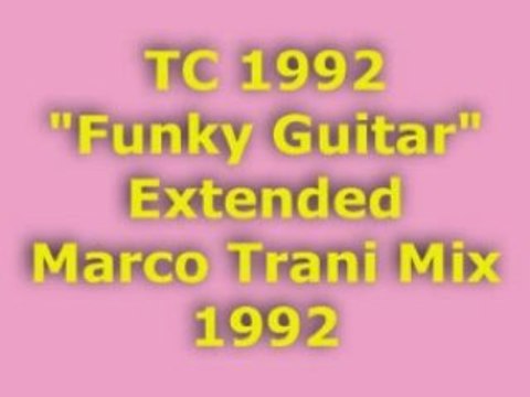 TC 1992 Funky Guitar Extended Marco Trani Mix 1992