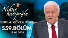 Nihat Hatipoğlu Sorularınızı Cevaplıyor 559. Bölüm | 19 Haziran 2026