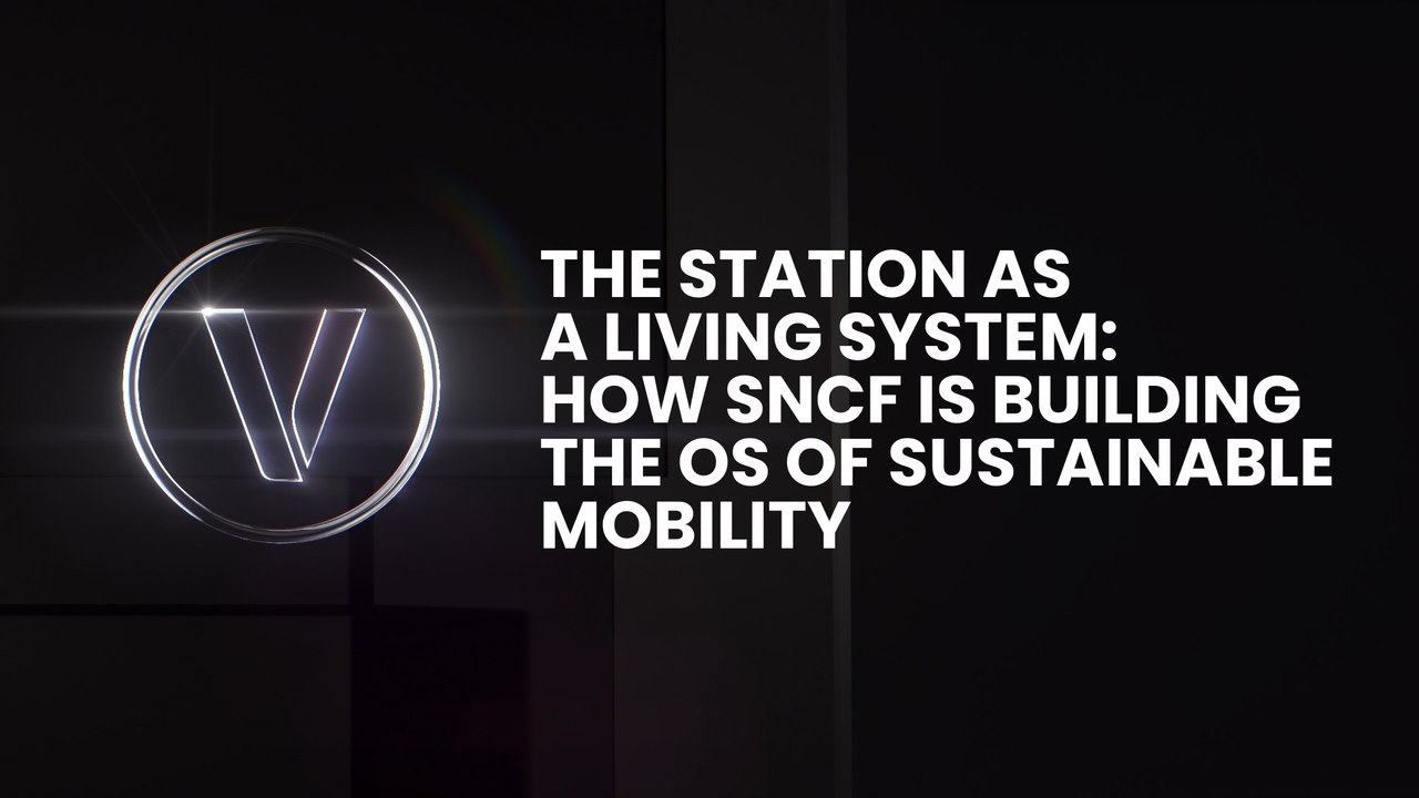 The Station as a Living System: How SNCF is Building the OS of Sustainable Mobility