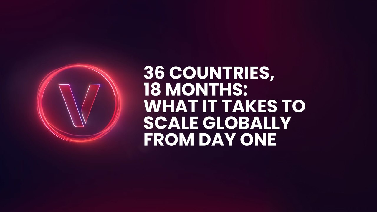 36 Countries, 18 Months: What It Takes to Scale...