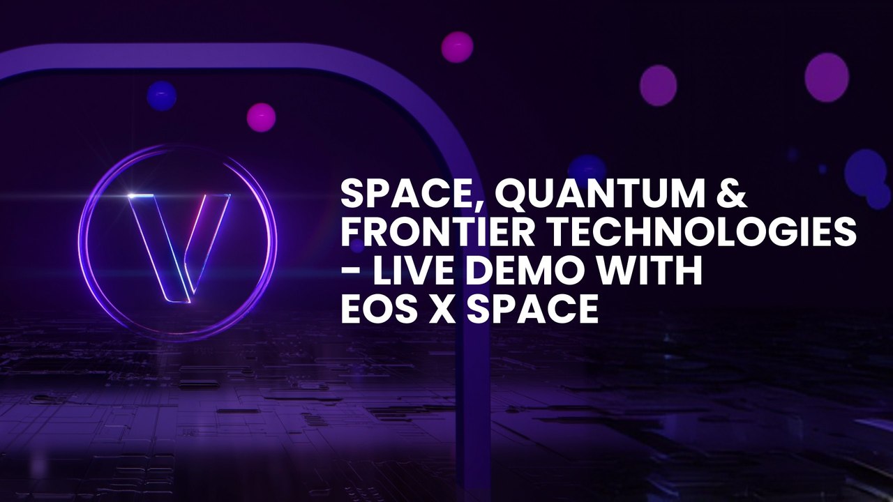 Space, Quantum & Frontier Technologies - Live Demo with EOS X SPACE