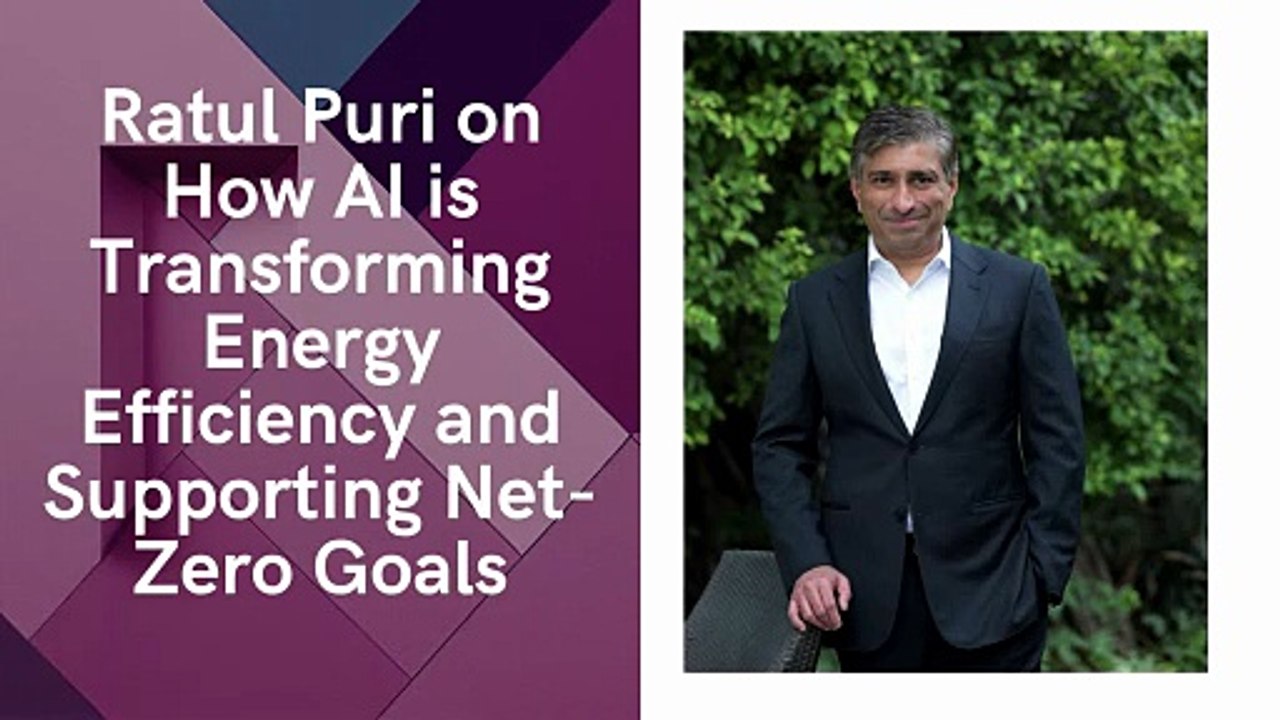 Ratul Puri on How AI is Transforming Energy Efficiency and Supporting Net-Zero Goals