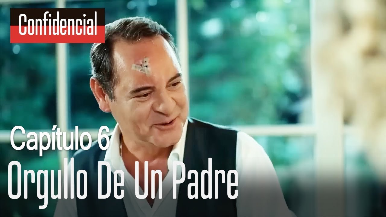 Orgullo de un padre - Confidencial Capítulo 6