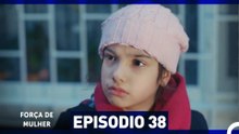 Força de Mulher Episodio 38 (Dublagem em Português)