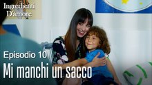 Mi manchi un sacco-Ingredienti D'amore Episodio 10