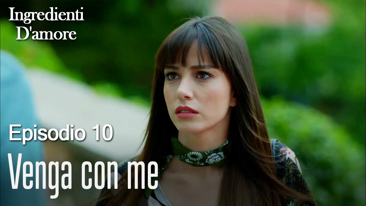 Venga con me-Ingredienti D'amore Episodio 10