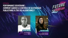 FUTURE OF TRADING - INTERVIEW - PERFORMANCE SOUVERAINE :  COMMENT GARDER LE CONTRÔLE DE SA STRATÉGIE PUBLICITAIRE À L'ÈRE DES ALGORITHMES ?