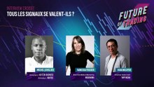 FUTURE OF TRADING - INTERVIEW CROISÉE - TOUS LES SIGNAUX SE VALENT-ILS ?