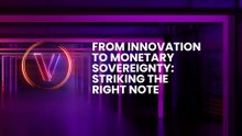 From Innovation to Monetary Sovereignty: Striking the Right Note