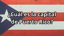 ¿Cuál es la capital de Puerto Rico?
