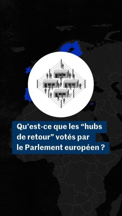 Que sont les « hubs de retour » approuvés par le Parlement européen ?