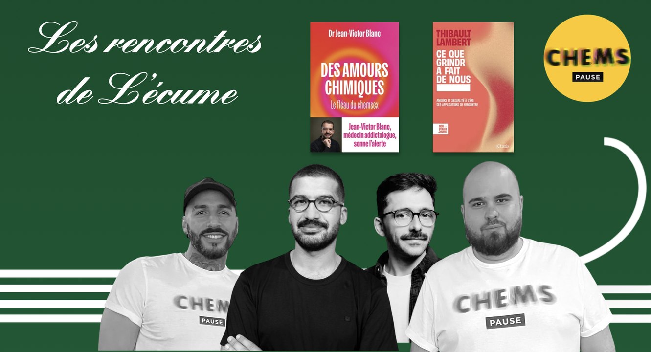 Les rencontres de L'écume | Dr. Jean-Victor Blanc x Thibault Lambert x Sébastien Quenu x Jean-Patrick Fabre (Chemspause) - Des amours chimiques : le fléau du chemsex.