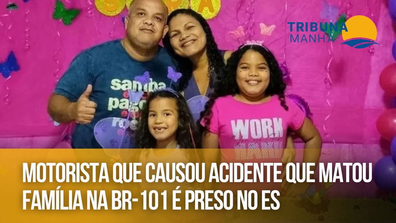 Motorista que causou acidente que matou família na BR-101 é preso no ES