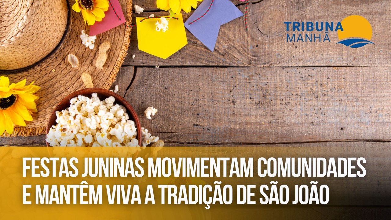 Festas juninas movimentam comunidades e mantêm viva a tradição de São João