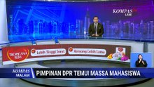 Pimpinan DPR Temui Massa Mahasiswa, Sampaikan Hasil Dialog soal Tuntutan Ekonomi|KOMPAS MALAM