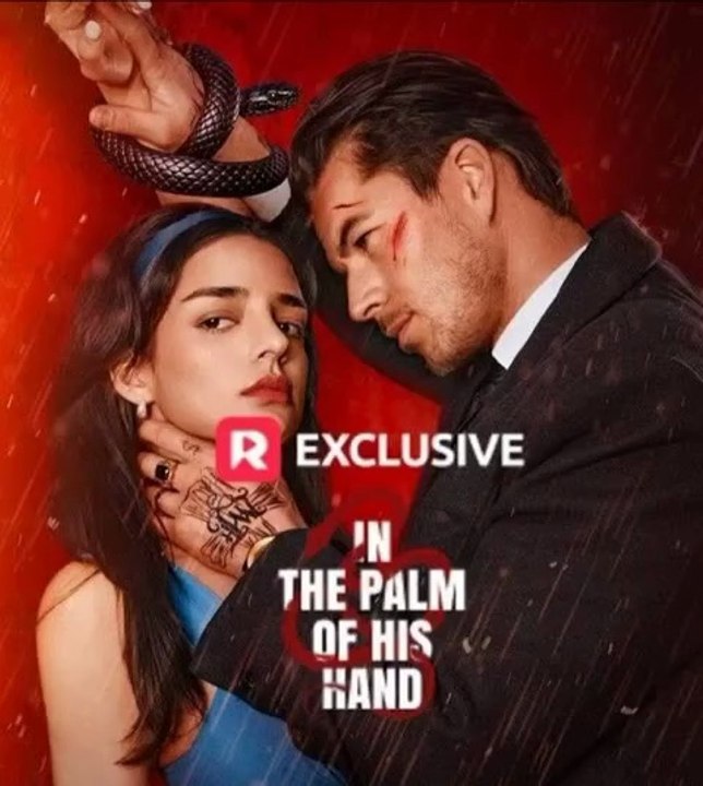 In the Palm of His Hand | Possessive Billionaire Romance & Obsessive Love #ReelShort
