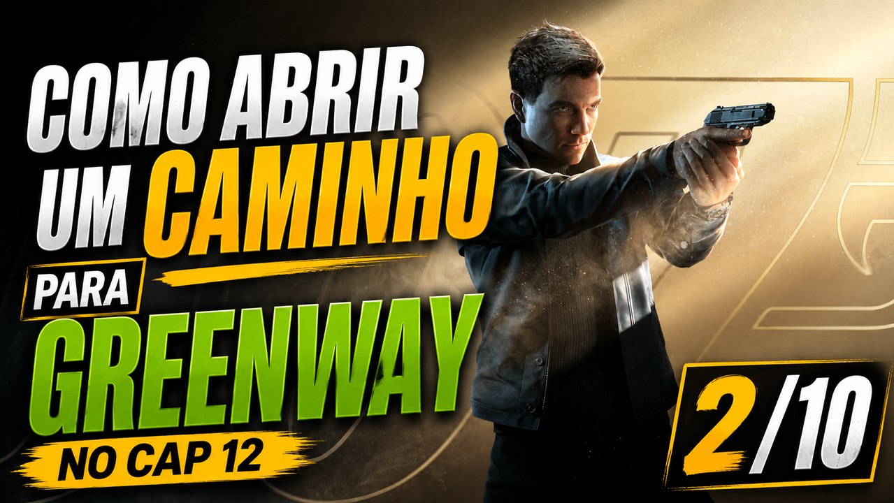 007 First Light Intro, Como abrir um caminho para Greenway no Cap 12 2/10 | Super-dica