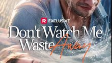 Don't Watch Me Waste Away