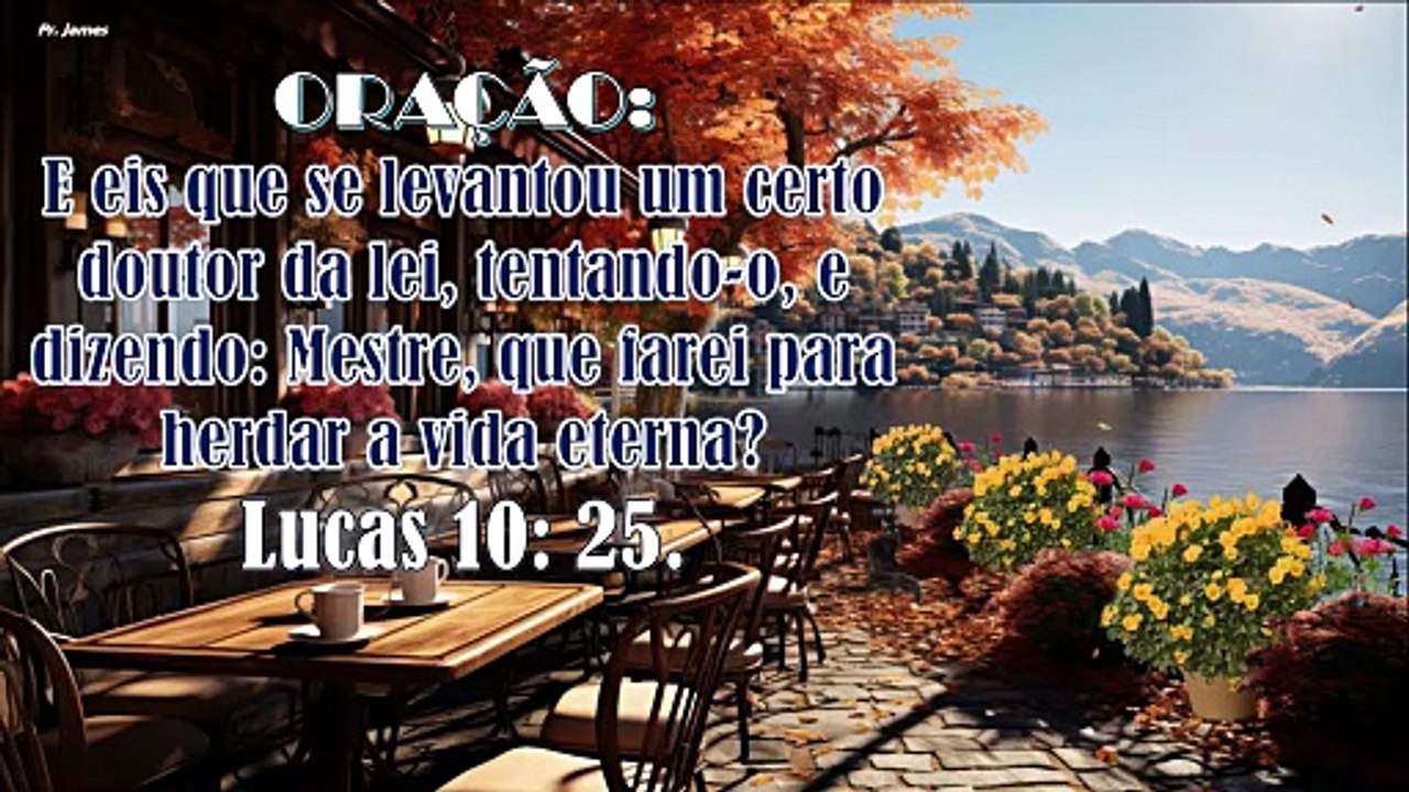 ORAÇÃO E eis que se levantou um certo doutor da lei tentando-o e dizendo: Mestre que farei para herdar a vida eterna? Lc 10: 25.