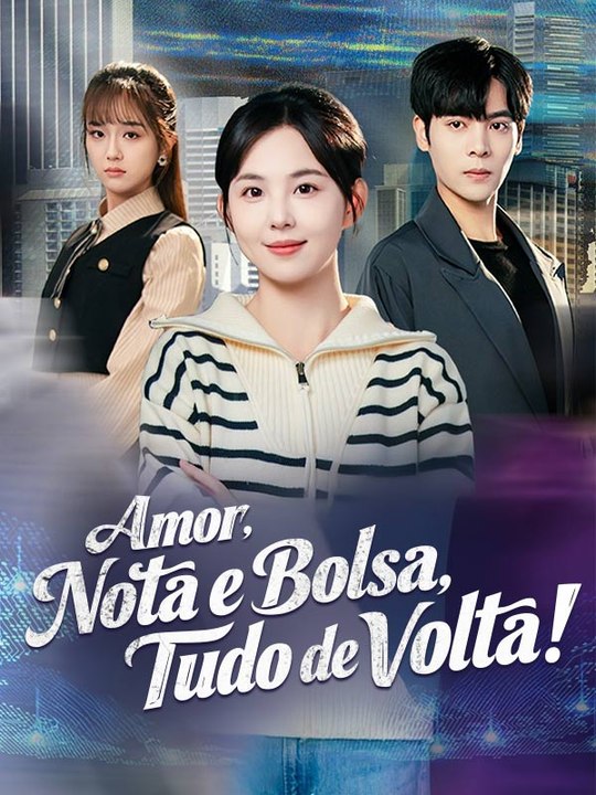 Amor, Nota e Bolsa, Tudo de Volta! Série Completa