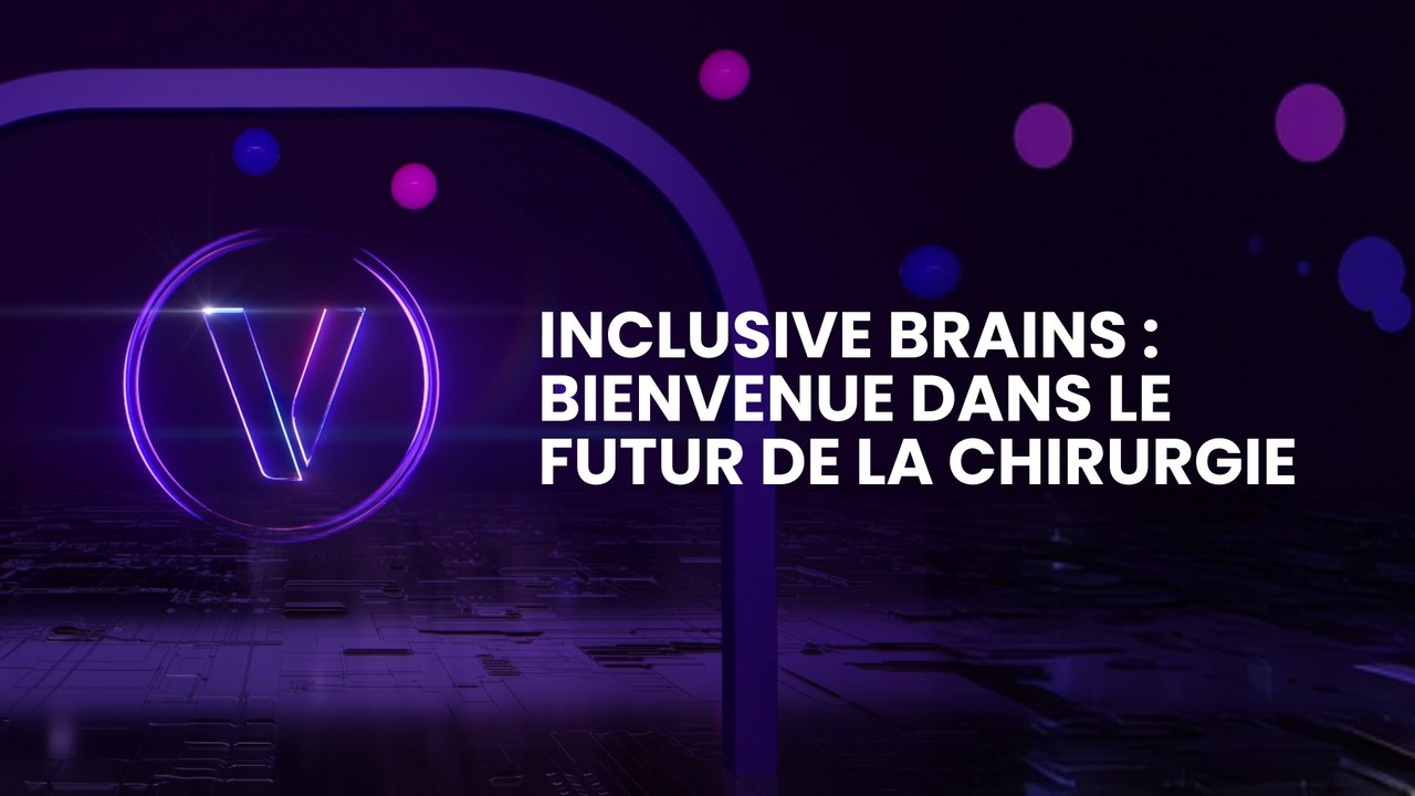 Inclusive Brains : Bienvenue dans le Futur de la Chirurgie