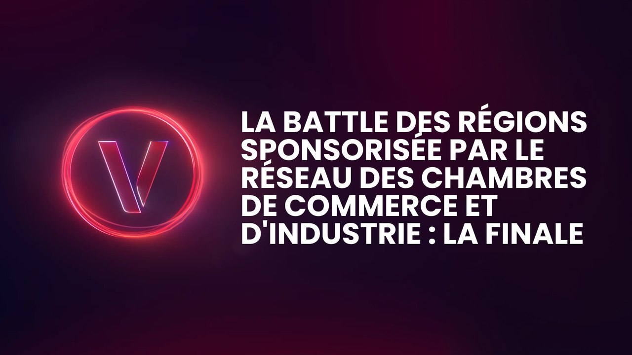La Battle des Régions sponsorisée par le réseau des Chambres de commerce et d'industrie : la finale