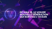 Gitana 18, le voilier nouvelle génération qui survole l’océan