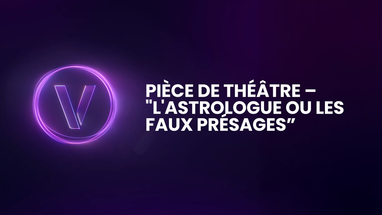 Pièce de théâtre – "L'Astrologue ou les Faux Présages”
