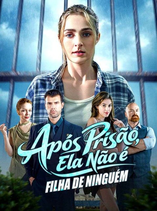 Após Prisão, Ela Não é Filha de Ninguém Série Completa