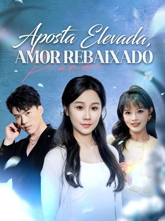 Aposta Elevada, Amor Rebaixado Série Completa