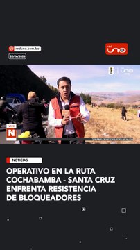 Operativo en la ruta Cochabamba - santa cruz enfrenta resistencia de bloqueadores