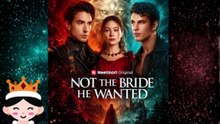 HOT 👰 Not the Bride He Wanted Dailymotion Episodes - Free Episodes