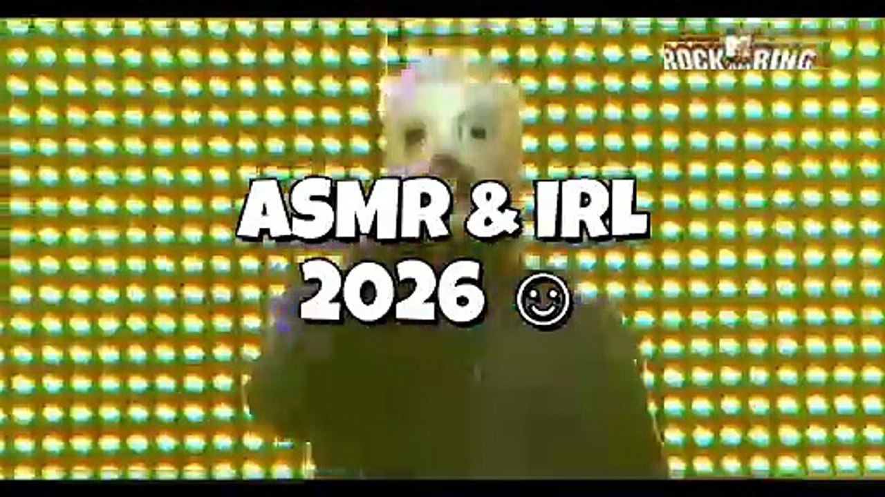 ASMR & IRL 2026 ☺