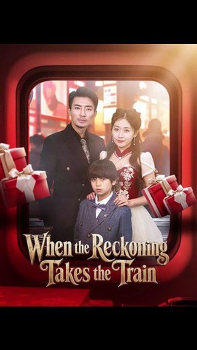 When the Reckoning Takes the Train - FULL | Reelshort