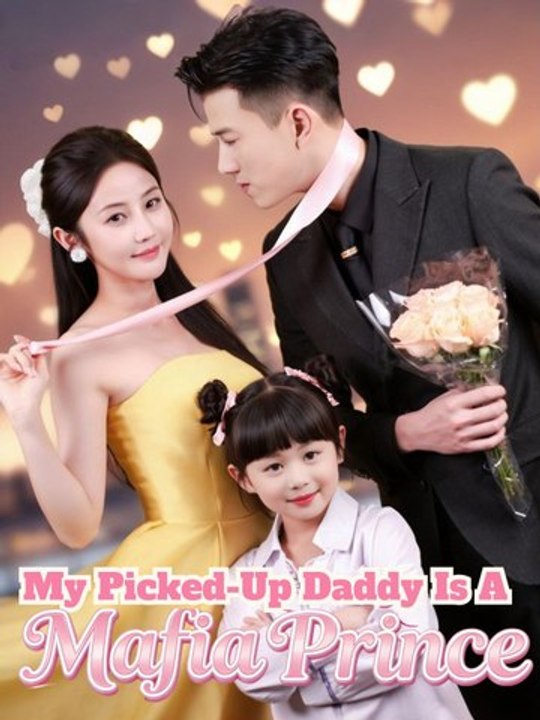Oh No, My Picked-Up Daddy Is a Mafia Prince - Full Episode