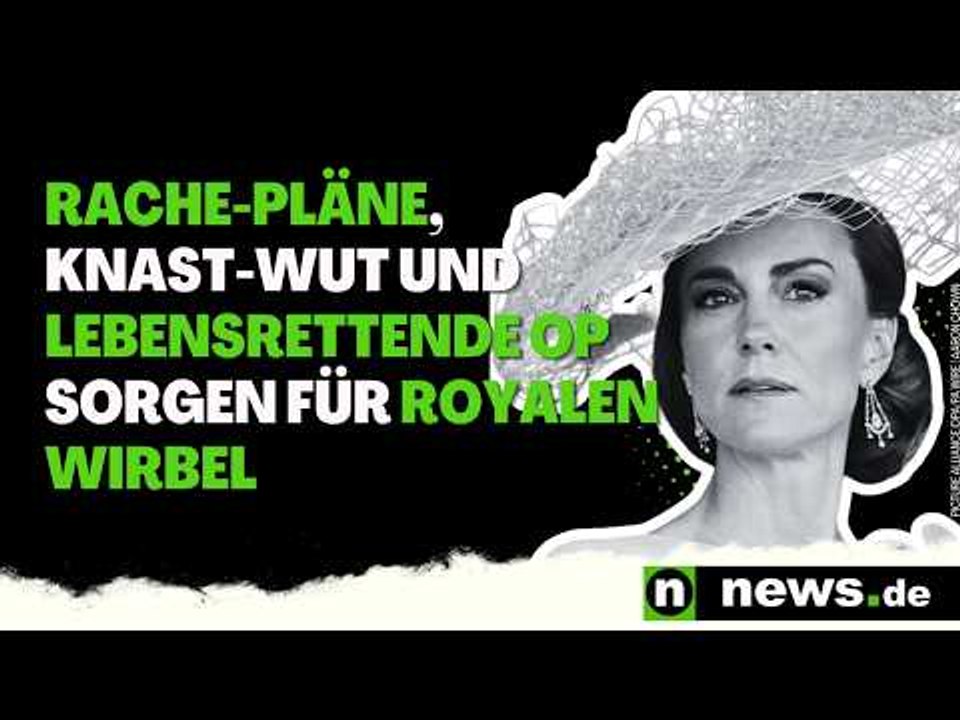 Royals-News der Woche: Rache-Pläne, Knast-Wut und lebensrettende OP sorgen für royalen Wirbel