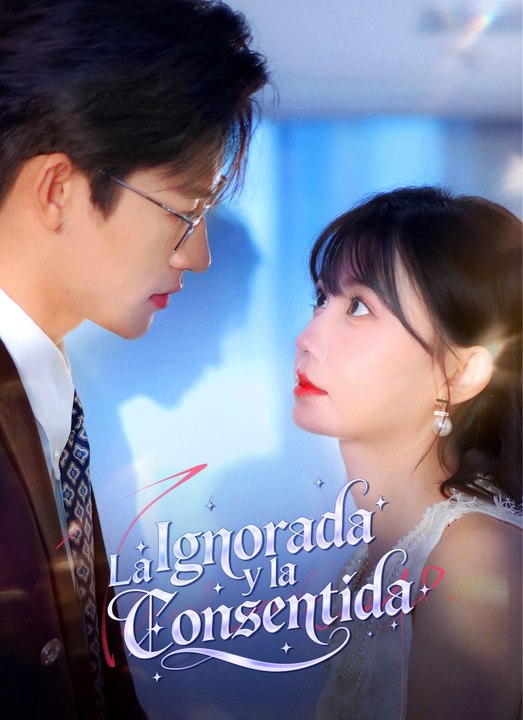 La Ignorada y la Consentida | Full 60 Eps SD Drama 2026