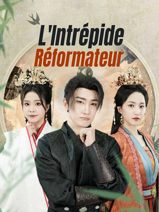 L'Intrépide Réformateur  | Série Complète | Short Drama Français