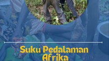 Suku Pedalaman AfrikaMasih Pake Mode Manusia Purba?