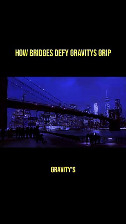 🤯 How Bridges Defy Gravity's Grip