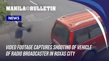 Video footage captures shooting of vehicle of Radio broadcaster in Roxas City