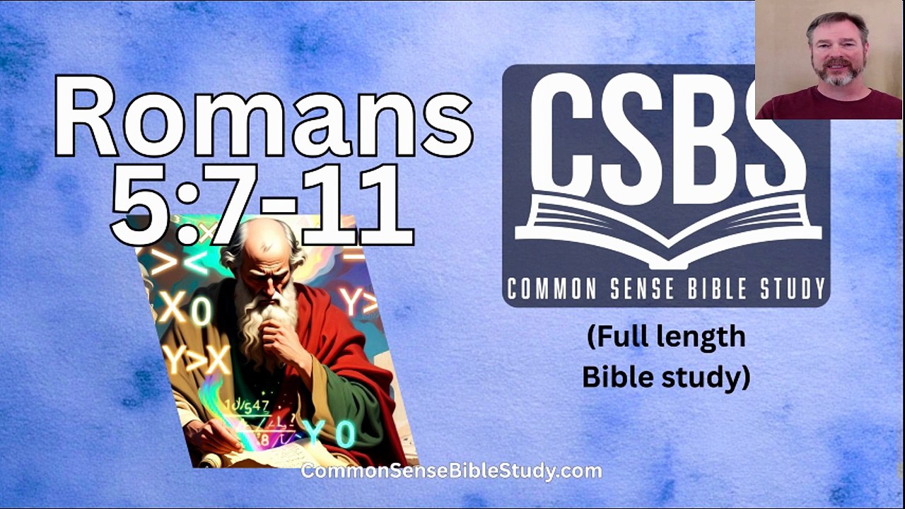 Romans 5:7-11 - How much more?
