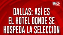 Dallas: así es el hotel donde se hospeda la selección