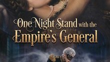One Night Stand with the Empire's General -Full Movie #englishsub #fullmovie 🍿🍿